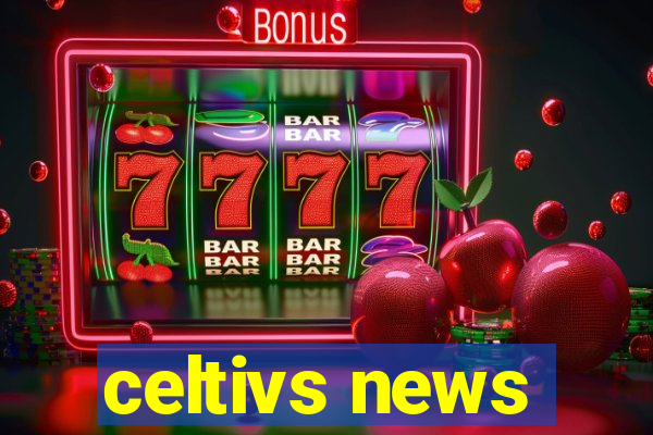 celtivs news